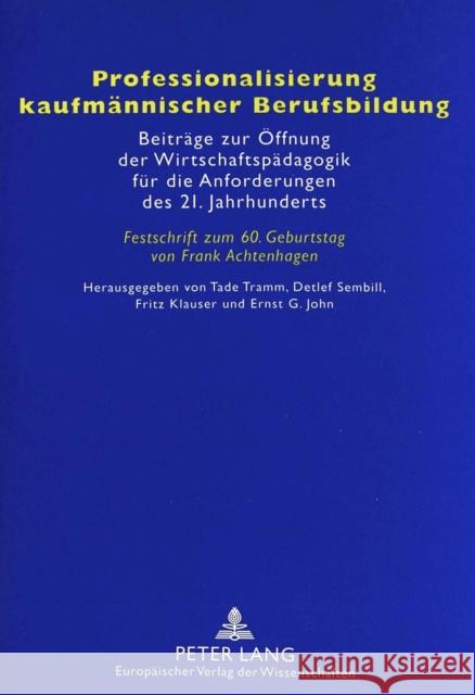 Professionalisierung Kaufmaennischer Berufsbildung: Beitraege Zur Oeffnung Der Wirtschaftspaedagogik Fuer Die Anforderungen Des 21. Jahrhunderts- Fest Sembill, Detlef 9783631347638 Peter Lang Gmbh, Internationaler Verlag Der W - książka