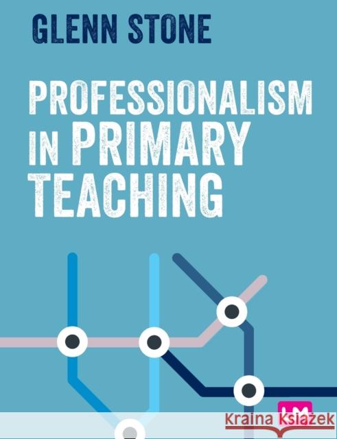 Professionalism in Primary Teaching Glenn Stone 9781529761085 Sage Publications Ltd - książka