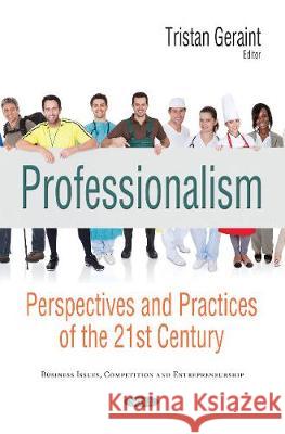 Professionalism: Perspectives & Practices of the 21st Century Tristan Geraint 9781536127362 Nova Science Publishers Inc - książka