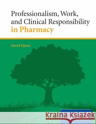 Professionalism, Work, and Clinical Responsibility in Pharmacy with Access Code Tipton, David 9781284022063  - książka