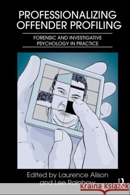 Professionalizing Offender Profiling: Forensic and Investigative Psychology in Practice Alison, Laurence 9780415668798  - książka