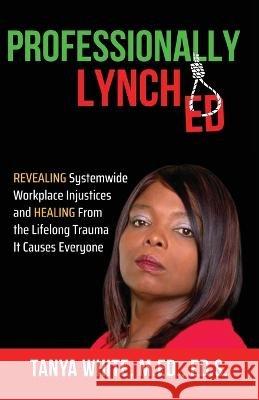 Professionally Lynched Tanya White   9798985110630 Snt Publishing - książka