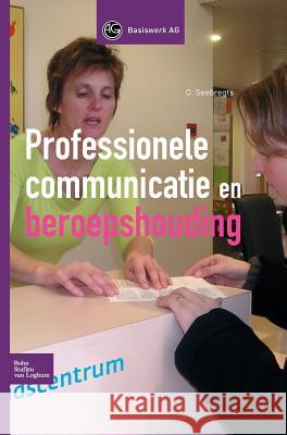 Professionele Communicatie En Beroepshouding O. R. M. Seebregts 9789031349531 Springer - książka