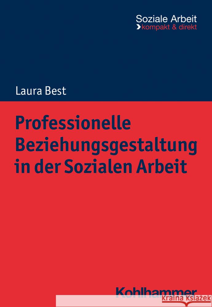 Professionelle Beziehungsgestaltung in Der Sozialen Arbeit Laura Best 9783170424036 W. Kohlhammer Gmbh - książka