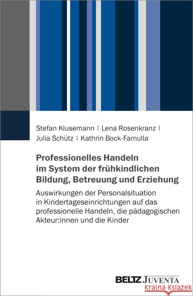 Professionelles Handeln im System der frühkindlichen Bildung, Betreuung und Erziehung Klusemann, Stefan, Rosenkranz, Lena, Schütz, Julia 9783779972600 Beltz Juventa - książka