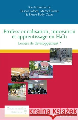 Professionnalisation, innovation et apprentissage en Haïti: Leviers de développement ? Pariat Marcel, Cezar Pierre Eddy, LaFont Pascal 9782343185781 Editions L'Harmattan - książka