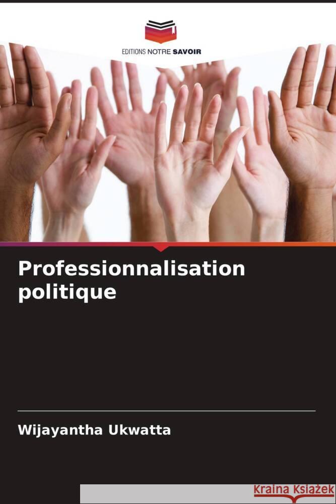Professionnalisation politique Ukwatta, Wijayantha 9786205579282 Editions Notre Savoir - książka