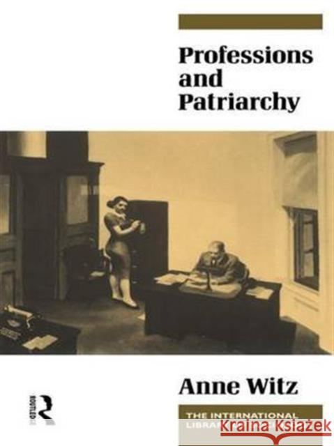 Professions and Patriarchy Anne Witz 9781138135796 Routledge - książka