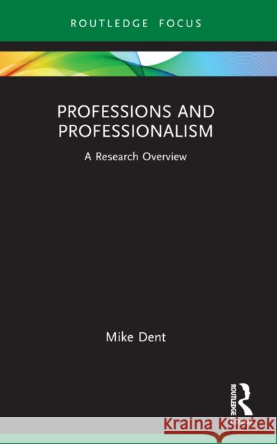 Professions and Professionalism: A Research Overview Mike Dent 9781032619538 Routledge - książka