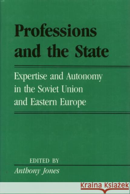 Professions and the State: Expertise and Autonomy in the Soviet Union and Eastern Europe Jones, Anthony 9780877228011 Temple University Press - książka