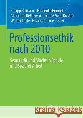 Professionsethik Nach 2010: Sexualität Und Macht in Schule Und Sozialer Arbeit Reimann, Philipp 9783658307714 Springer vs - książka