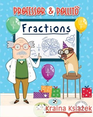 Professor & Pollito: Fractions (Early learning, for children aged 3-7) Rythe House Publishing 9781739906108 Rythe House Publishing - książka