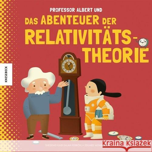 Professor Albert und das Abenteuer der Relativitätstheorie Kaid-Salah Ferrón, Sheddad 9783957283863 Knesebeck - książka