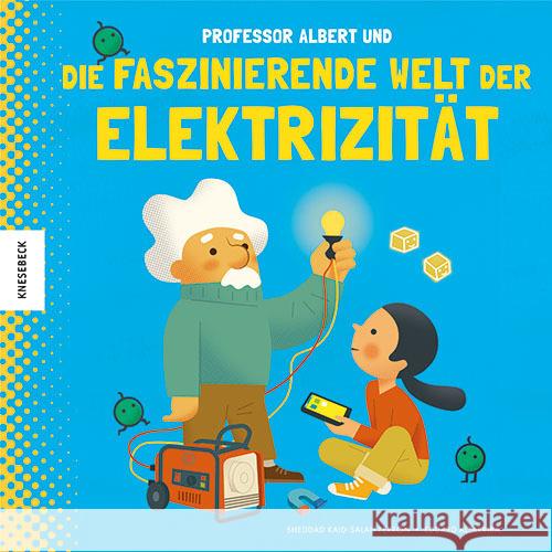 Professor Albert und die faszinierende Welt der Elektrizität Kaid-Salah Ferrón, Sheddad 9783957286482 Knesebeck - książka