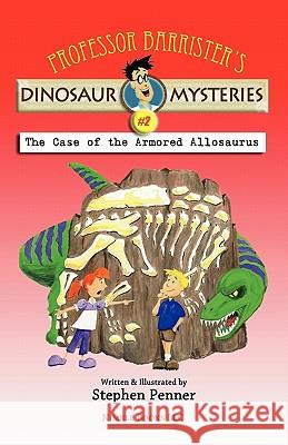 Professor Barrister's Dinosaur Mysteries #2: The Case of the Armored Allosaurus Stephen Penner 9781608880188 Nimble Books - książka