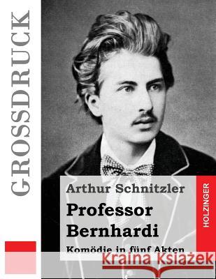 Professor Bernhardi (Großdruck): Komödie in fünf Akten Schnitzler, Arthur 9781532736094 Createspace Independent Publishing Platform - książka