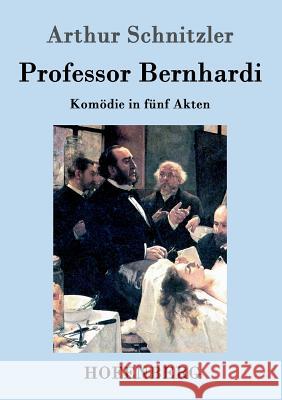 Professor Bernhardi: Komödie in fünf Akten Arthur Schnitzler 9783843046541 Hofenberg - książka