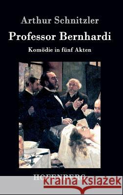 Professor Bernhardi: Komödie in fünf Akten Arthur Schnitzler 9783843046558 Hofenberg - książka