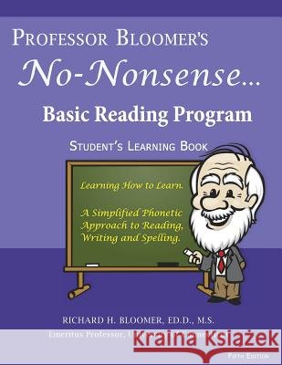 Professor Bloomer's No-Nonsense Basic Reading Program: Student's Learning Book Dr Richard H. Bloomer 9780984029594 Bloomer's Books LLC. - książka