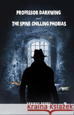 Professor Darkwing and the spine-chilling phobias Abhinav Bohra 9789391537722 Clever Fox Publishing - książka