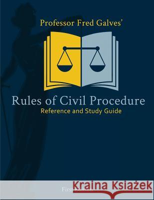 Professor Fred Galves' Rules of Civil Procedure: Reference and Study Guide Fred Galves 9781985210509 Createspace Independent Publishing Platform - książka
