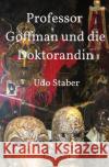 Professor Goffman und die Doktorandin Staber, Udo 9783754978443 epubli