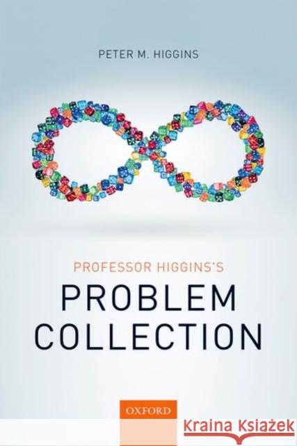 Professor Higgins's Problem Collection Peter Higgins 9780198755470 Oxford University Press, USA - książka