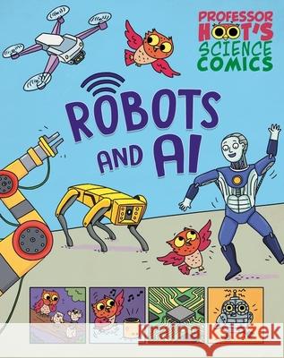 Professor Hoot's Science Comics: Robots and AI Minerva Black 9781526327703 Hachette Children's Group - książka