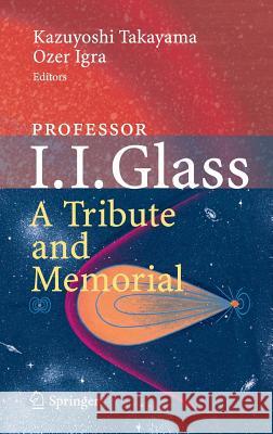 Professor I. I. Glass: A Tribute and Memorial Kazuyoshi Takayama Ozer Igra 9783642324888 Springer - książka