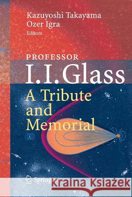 Professor I. I. Glass: A Tribute and Memorial Kazuyoshi Takayama Ozer Igra  9783642437229 Springer - książka