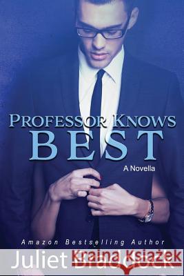 Professor Knows Best: A Novella Juliet Braddock 9781548933760 Createspace Independent Publishing Platform - książka