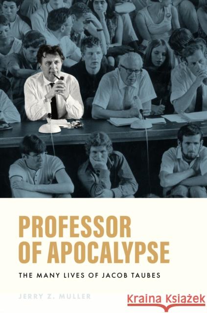 Professor of Apocalypse: The Many Lives of Jacob Taubes Jerry Z. Muller 9780691170596 Princeton University Press - książka