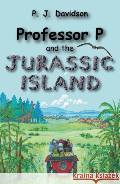 Professor P and the Jurassic Island Peter James Davidson, Alicia Tara Royce 9780954615116 Positive Books Ltd - książka