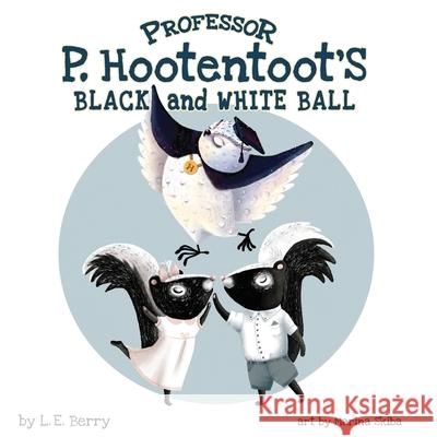 Professor P. Hootentoot's Black and White Ball L. E. Berry Marina Skiba 9781734784466 Mindvista Press - książka