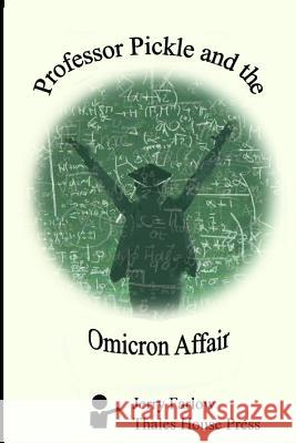 Professor Pickle and the Omicron Affair Jerry Farlow 9781540764225 Createspace Independent Publishing Platform - książka