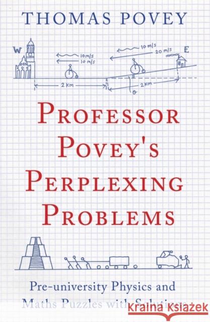 Professor Povey's Perplexing Problems: Pre-University Physics and Maths Puzzles with Solutions Thomas Povey 9781780747750 Oneworld Publications - książka