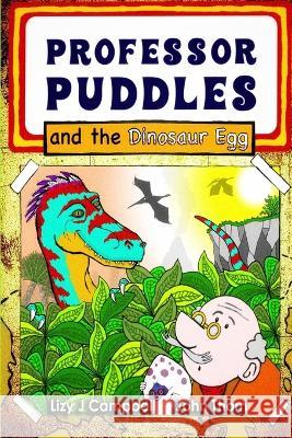 Professor Puddles and the Dinosaur Egg Lizy J. Campbell John Thorn 9781998806294 Elite Lizzard Publishing Company - książka