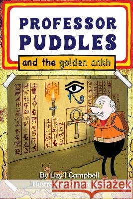 Professor Puddles and the Golden Ankh Lizy J Campbell, John Thorn 9781738631346 Elite Lizzard Publishing Company - książka