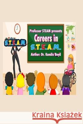 Professor S.T.E.A.M. Presents Careers in S.T.E.A.M. Kandis Boyd 9781736572702 Professorsteam - książka