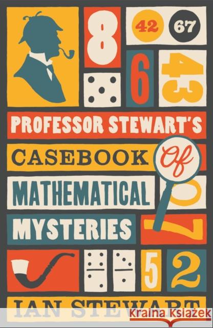 Professor Stewart's Casebook of Mathematical Mysteries Ian Stewart 9781846683480 Profile Books Ltd - książka