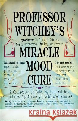 Professor Witchey's Miracle Mood Cure Eric M Witchey, Elizabeth Engstrom, Alan M Clark 9780996553674 IFD Publishing - książka