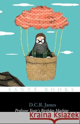 Professor Yessir's Birthday Machine D C R James 9798593022240 Independently Published - książka