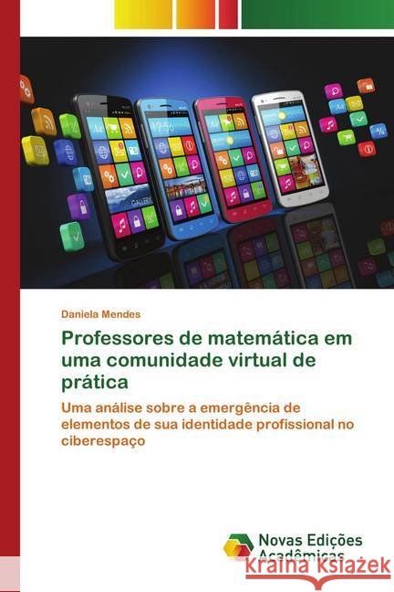 Professores de matemática em uma comunidade virtual de prática Mendes, Daniela 9786202558983 Novas Edicioes Academicas - książka