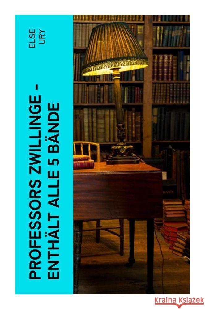 Professors Zwillinge - Enthält alle 5 Bände Ury, Else 9788027347117 e-artnow - książka