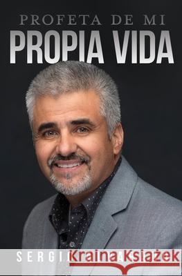 Profeta De Mi Propia Vida Sergio Alvarado 9781733100410 Alvarado Ministries International - książka