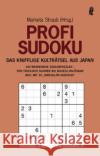 Profi-Sudoku : Das knifflige Kulträtsel aus Japan. 150 brandneue zahlenpuzzles - von teuflisch schwer bis nahezu unlösbar. Neu mit 30 'Irregulär-Sudokus' Straub, Marketa   9783548368894 Ullstein TB