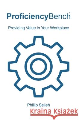 ProficiencyBench: Providing Value in Your Workplace Phillip Selleh David Selleh 9781733830904 CBA Press - książka