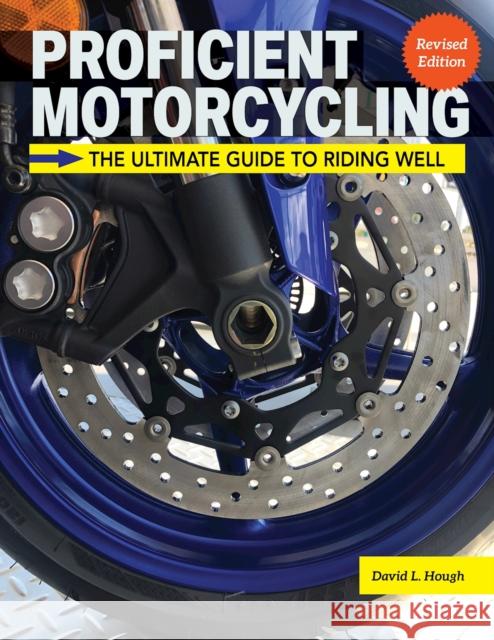 Proficient Motorcycling, 3rd Edition: The Ultimate Guide to Riding Well David L. Hough 9781620084250 I-5 Publishing - książka