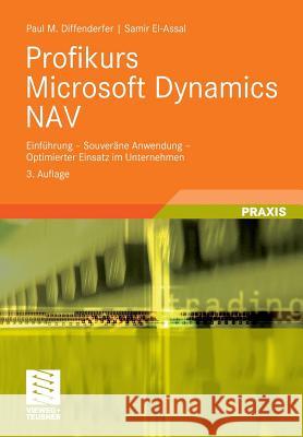 Profikurs Microsoft Dynamics Nav: Einführung - Souveräne Anwendung - Optimierter Einsatz Im Unternehmen Diffenderfer, Paul M. 9783834805294 Vieweg+Teubner - książka