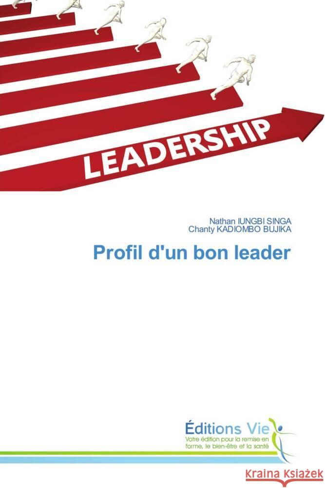 Profil d'un bon leader IUNGBI SINGA, Nathan, KADIOMBO BUJIKA, Chanty 9786139588190 Éditions Vie - książka